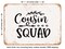 DECORATIVE METAL SIGN - Cousin Squad - Vintage Rusty Look